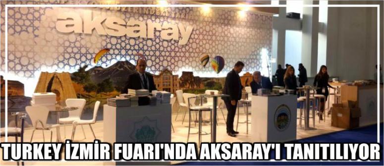 Turkey İzmir Fuarı’nda Aksaray’ı Tanıtılıyor