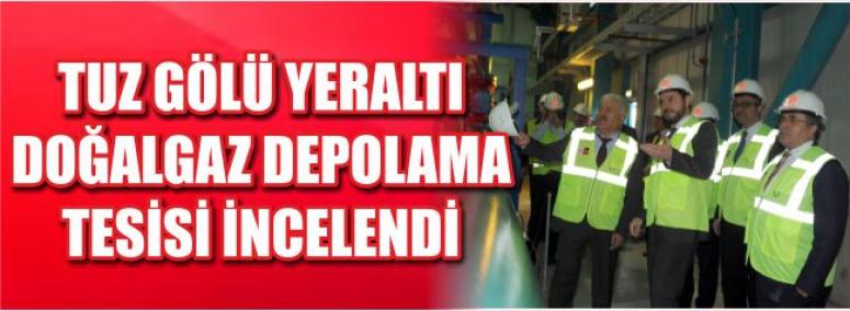 Tuz Gölü Yeraltı Doğalgaz Depolama Tesisi İncelendi