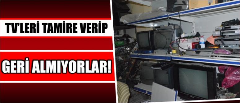 Tv’leri Tamire Verip Geri Almıyorlar!