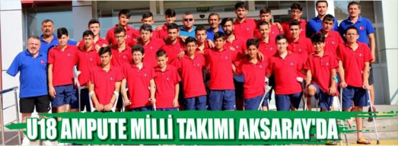 U18 Ampute Milli Takımı Aksaray’da