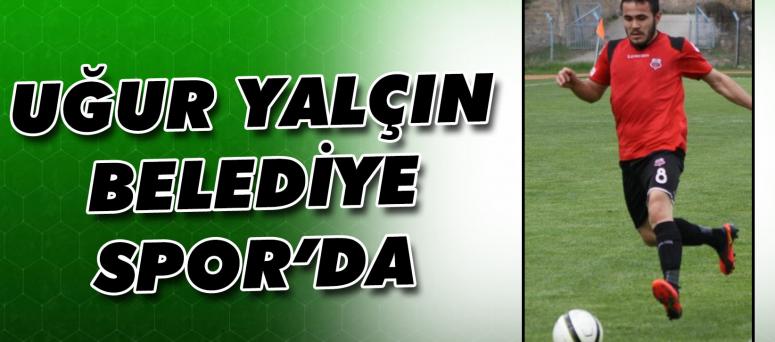  Uğur Yalçın Belediye Spor’da 