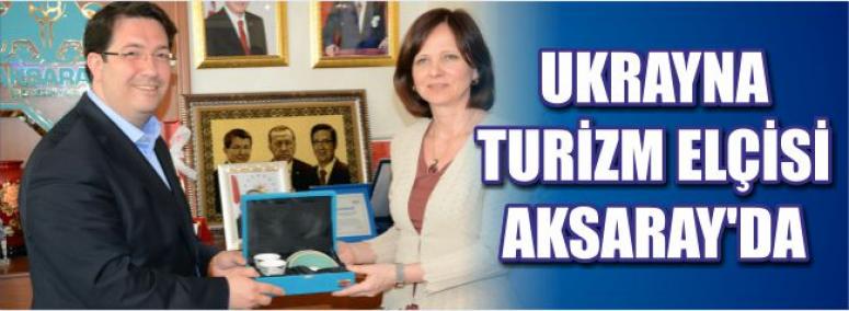 Ukrayna Turizm Elçisi Aksaray’da