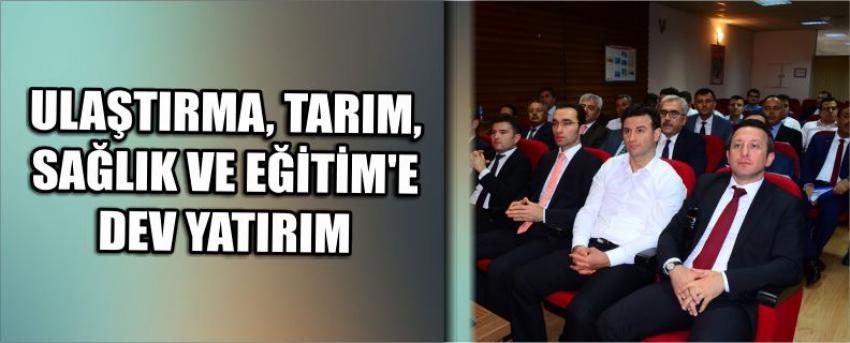 Ulaştırma, Tarım, Sağlık Ve Eğitim’e Dev Yatırım