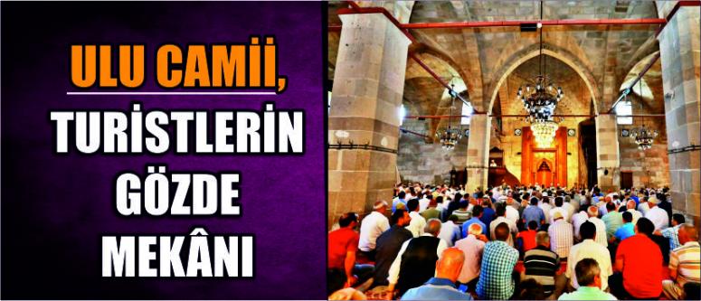 Ulu Camii, Turistlerin Gözde Mekânı
