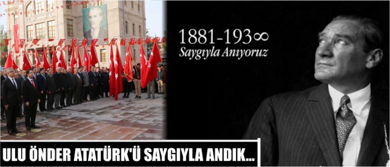 Ulu önder atatürk’ü saygıyla andık...