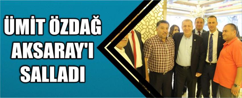 Ümit Özdağ Aksaray’ı Salladı