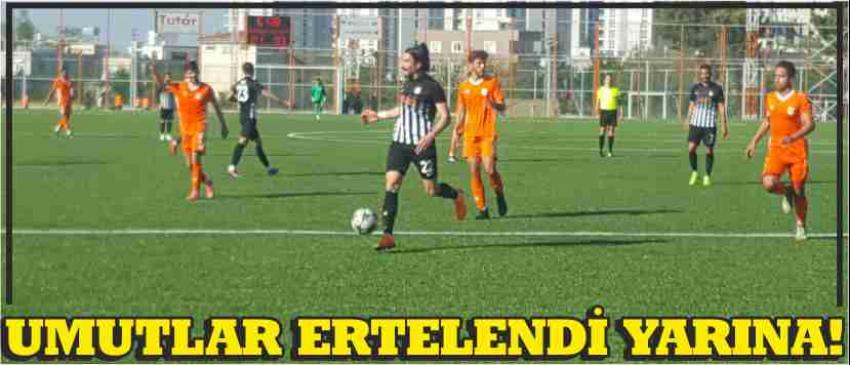 Umutlar Ertelendi Yarına!