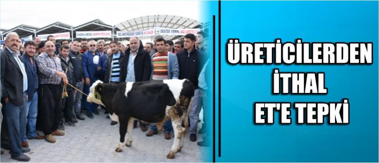 Üreticilerden İthal Et’e Tepki