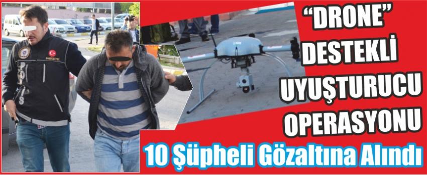 “DRONE" Destekli Uyuşturucu Operasyonu