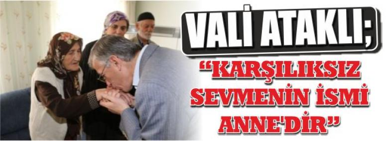 Vali Ataklı; “Karşılıksız Sevmenin İsmi Anne’dir”