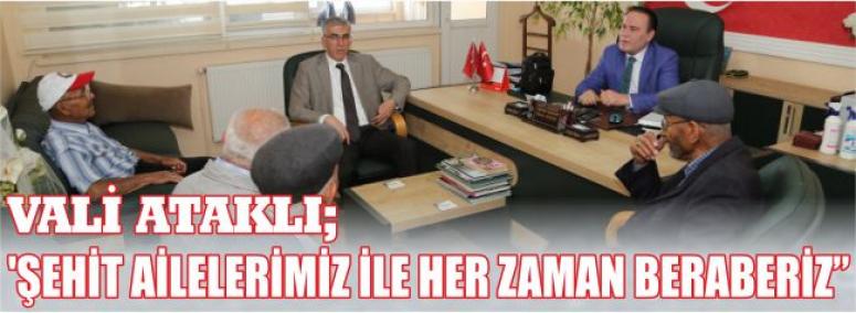 Vali ataklı; ‘şehit ailelerimiz ile her zaman beraberiz” 