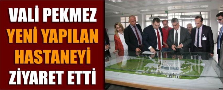 Vali Pekmez Yeni Yapılan Hastaneyi Ziyaret Etti