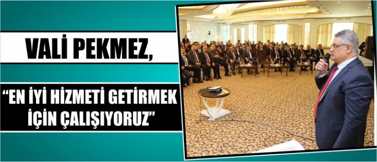 Vali pekmez, “en iyi hizmeti getirmek için çalışıyoruz”