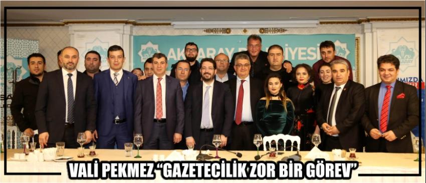Vali Pekmez “Gazetecilik Zor Bir Görev”