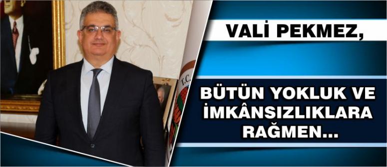 Vali Pekmez, Bütün Yokluk Ve İmkânsızlıklara Rağmen…