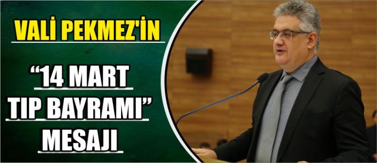 Vali Pekmez’in “14 Mart Tıp Bayramı” Mesajı