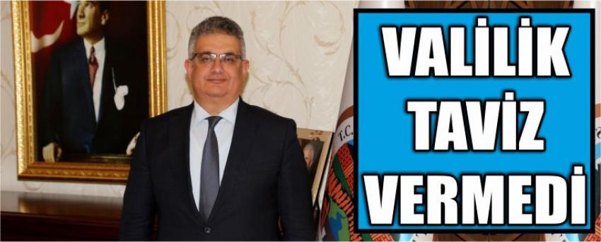 Valilik Taviz Vermedi