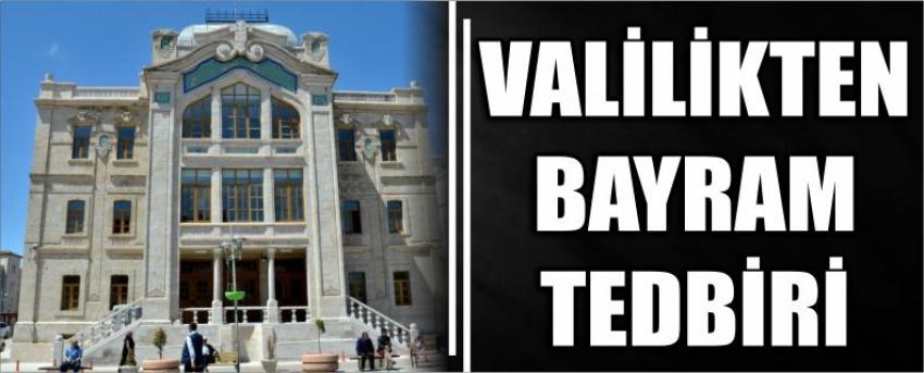 Valilikten Bayram Tedbiri