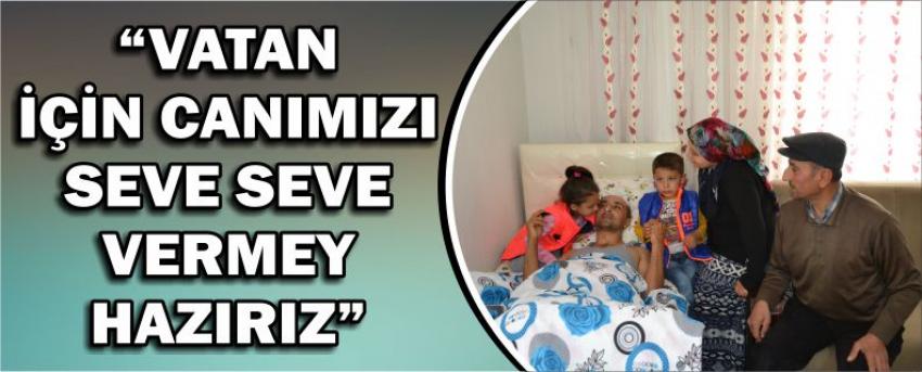 “Vatan İçin Canımızı Seve Seve Vermeye Hazırız”