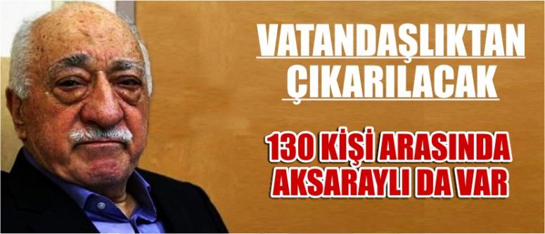 Vatandaşlıktan Çıkarılacak 130 Kişi Arasında Aksaraylı Da Var