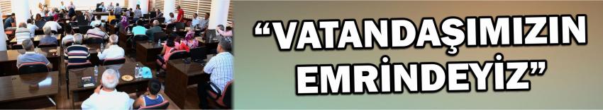 “Vatandaşımızın Emrindeyiz”