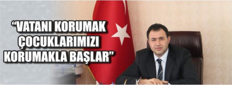 Vatanı Korumak Çocuklarımızı Korumakla Başlar