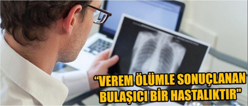 "Verem Ölümle Sonuçlanan Bulaşıcı Bir Hastalıktır"