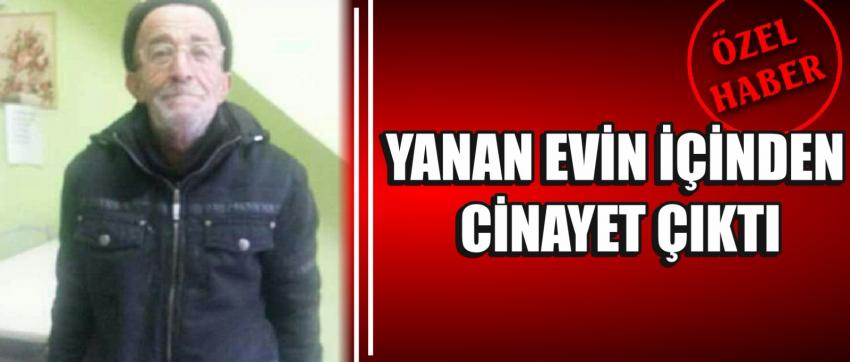 Yanan Evden Cinayet Çıktı