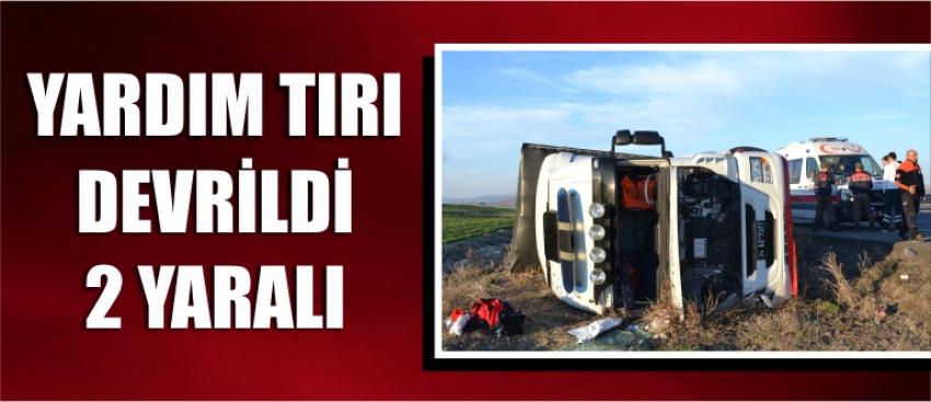 Yardım Tırı Devrildi: 2 Yaralı