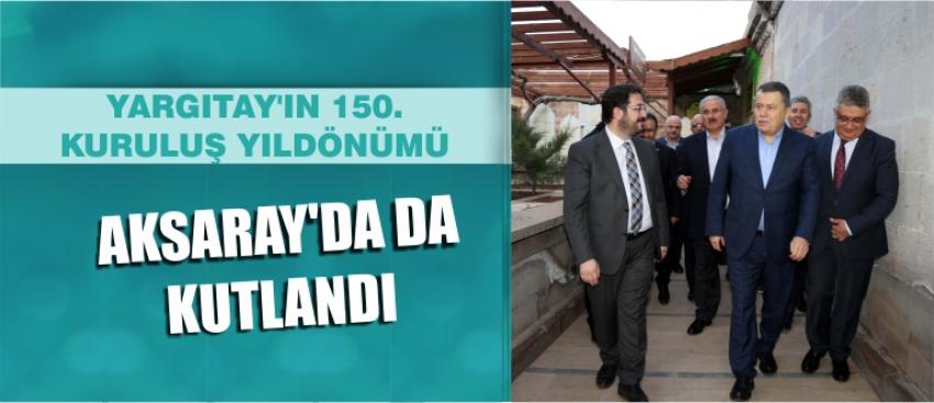 Yargıtay’ın 150. Kuruluş Yıldönümü Aksaray’da Da Kutlandı