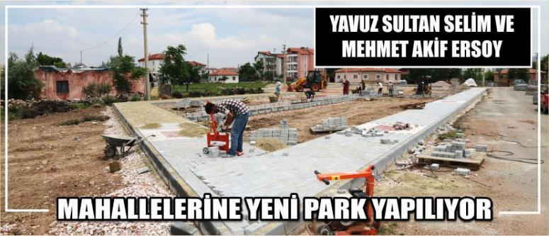 Yavuz Sultan Selim Ve Mehmet Akif Ersoy Mahallelerine Yeni Park Yapılıyor