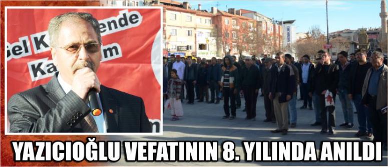 Yazıcıoğlu Vefatının 8. Yılında Anıldı