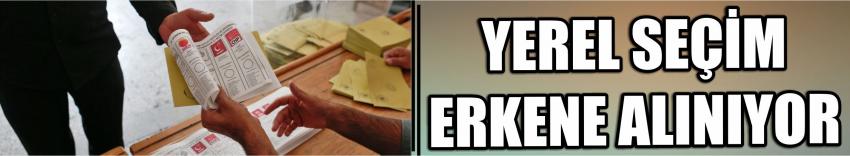 Yerel Seçim Erkene Alınıyor