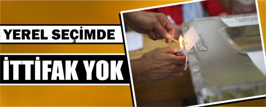 Yerel Seçimde İttifak Yok