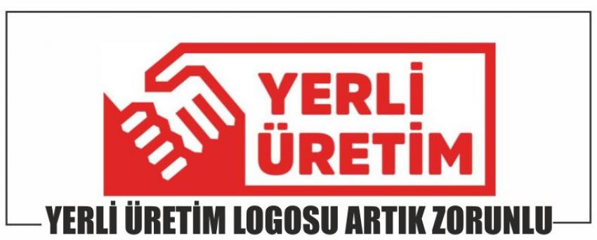 Yerli Üretim Logosu Artık Zorunlu