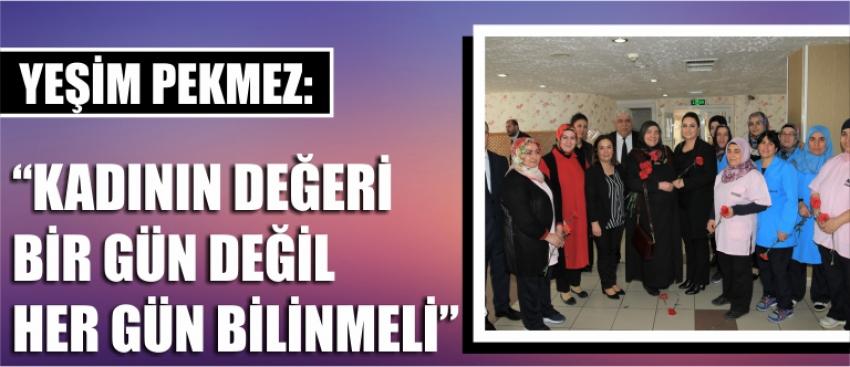 Yeşim Pekmez: “Kadının Değeri Bir Gün Değil Her Gün Bilinmeli”