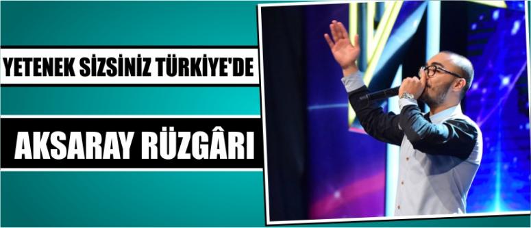  Yetenek Sizsiniz Türkiye’de Aksaray Rüzgârı