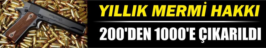 Yıllık Mermi Hakkı 200'den 1000'e Çıkarıldı