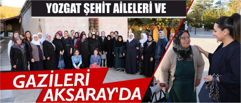Yozgat Şehit Aileleri Ve Gazileri Aksaray’da