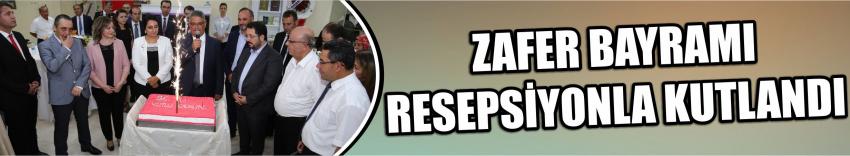 Zafer Bayramı Resepsiyonla Kutlandı