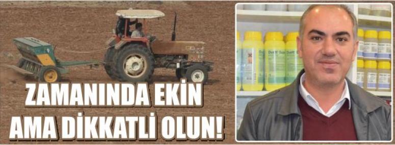 Zamanında ekin ama dikkatli olun!