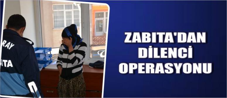 Zabıta’dan Dilenci Operasyonu