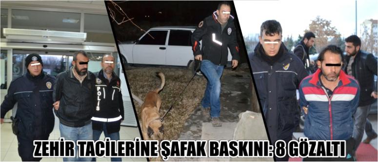 Zehir Tacilerine Şafak Baskını: 8 Gözaltı