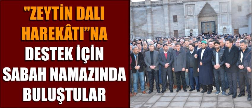 "Zeytin Dalı Harekâtı”Na Destek İçin Sabah Namazında Buluştular